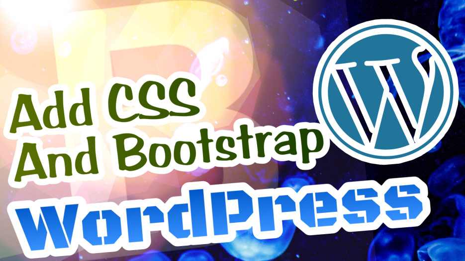 Add Custom CSS & BootStrap to your WordPress blog
